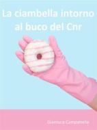 Ebook La ciambella intorno al buco del Cnr di Gianluca Campanella edito da Pisa Leaks