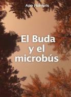 Ebook El Buda Y El Microbús di APO HALMYRIS edito da Babelcube Inc.