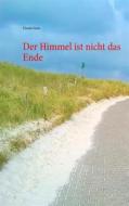 Ebook Der Himmel ist nicht das Ende di Ursula Geier edito da Books on Demand