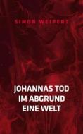 Ebook Johannas Tod - Im Abgrund - Eine Welt di Simon Weipert edito da Books on Demand