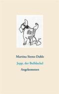 Ebook Jupp, der Bulldackel di Martina Siems-Dahle edito da Books on Demand