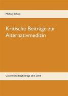 Ebook Kritische Beiträge zur Alternativmedizin di Michael Scholz edito da Books on Demand