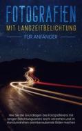 Ebook Fotografien mit Langzeitbelichtung für Anfänger di Matthias Busch edito da Books on Demand