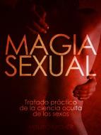 Ebook Magia Sexual - Tratado práctico de la ciencia oculta de los sexos di Arturo Kremer edito da Stargatebook