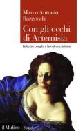 Ebook Con gli occhi di Artemisia di Marco Antonio Bazzocchi edito da Società editrice il Mulino, Spa