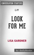 Ebook Look for Me: by Lisa Gardner | Conversation Starters di dailyBooks edito da Daily Books