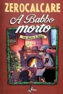 Ebook A Babbo Morto di Zerocalcare edito da BAO Publishing