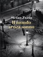 Ebook Il mondo senza sonno di Stefan Zweig edito da Skira
