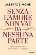 Ebook Senza l'amore non vai da nessuna parte di Simone Alberto edito da Piemme
