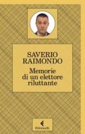 Ebook Memorie di un elettore riluttante di Saverio Raimondo edito da Feltrinelli Editore