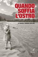 Ebook Quando soffia l'Ostro di Maria Teresa Milani edito da Edizioni Artestampa