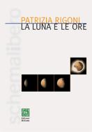 Ebook La luna e le ore di Patrizia Rigoni edito da Edizioni Helvetia