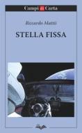 Ebook Stella Fissa di Riccardo “Sinapsi” Mattii edito da Campi di Carta