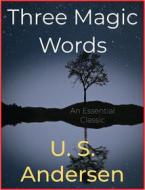 Ebook Three Magic Words di U. S. Andersen edito da Andura Publishing