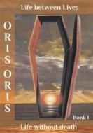Ebook Book 1. «Life without Death» di Oris Oris edito da orisoris.com