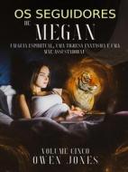 Ebook Os Seguidores De Megan di Owen Jones edito da Megan Publishing Services