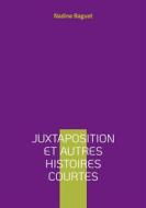 Ebook Juxtaposition et autres histoires courtes di Nadine Baguet edito da Books on Demand