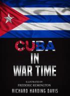 Ebook Cuba in War Time di Richard Harding Davis edito da Stargatebook