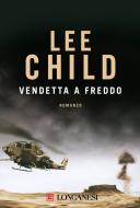 Ebook Vendetta a freddo di Lee Child edito da Longanesi