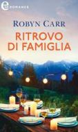 Ebook Ritrovo di famiglia (eLit) di Robyn Carr edito da HaperCollins Italia