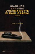 Ebook L'ultima notte di Raul Gardini di Gianluca Barbera edito da Chiarelettere