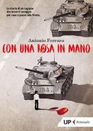 Ebook Con una rosa in mano di Antonio Ferrara edito da Feltrinelli Editore