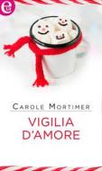 Ebook Vigilia d'amore (eLit) di Carole Mortimer edito da HarperCollins Italia