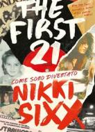 Ebook The First 21 di Nikki Sixx edito da Il Castello