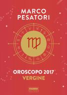 Ebook Vergine - Oroscopo 2017 di Pesatori Marco edito da Fabbri Editori