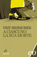 Ebook A ciascuno la sua morte di Veit Heinichen edito da Edizioni e/o