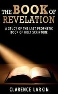 Ebook The Book of Revelation di Clarence Larkin edito da Youcanprint