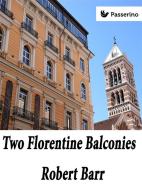Ebook Two Florentine Balconies di Robert Barr edito da Passerino