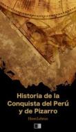 Ebook Historia de la Conquista del Perú y de Pizarro di Henri Lebrun edito da FV Éditions