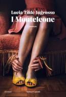 Ebook I Monteleone di Lucia Tilde Ingrosso edito da Baldini+Castoldi