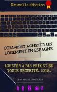 Ebook Comment Acheter Un Logement En Espagne. Acheter A Bas Prix Et En Toute Sécurité di Juan Miguel Dominguez edito da Babelcube Inc.