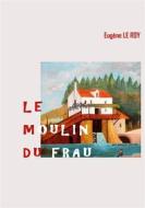 Ebook Le Moulin du Frau di Eugène Le Roy edito da Books on Demand
