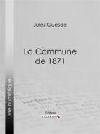 Ebook La Commune de 1871 di Ligaran, Jules Guesde edito da Ligaran