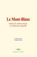 Ebook Le Mont-Blanc di Charles Martins, Rodolphe Radau edito da EHS