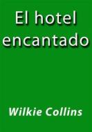 Ebook El hotel encantado di Wilkie Collins edito da Wilkie Collins