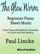 Ebook The Glow Worm Beginner Piano Sheet Music di Silvertonalities edito da SilverTonalities