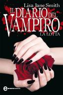 Ebook Il diario del vampiro. La lotta di Jane Lisa Smith edito da Newton Compton Editori