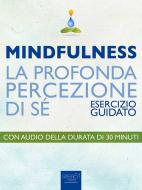 Ebook Mindfulness. La profonda percezione di sé di Michael Doody edito da Area51 Publishing
