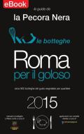 Ebook Roma per il Goloso - ed. 2015 di Fernanda D'Arienzo edito da La Pecora Nera Editore