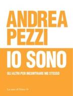 Ebook Io sono di Andrea Pezzi edito da La nave di Teseo +