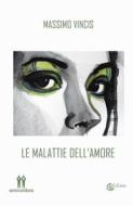 Ebook Le malattie dell&apos;amore di Massimo Vincis edito da Amico Libro