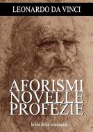Ebook Aforismi, novelle e profezie di Leonardo da Vinci edito da Le Vie della Cristianità