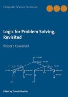 Ebook Logic for Problem Solving, Revisited di Robert Kowalski edito da Books on Demand