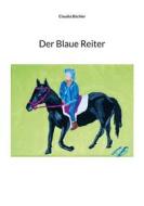 Ebook Der Blaue Reiter di Claudia Büchler edito da Books on Demand