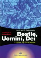 Ebook Bestie, Uomini, Dei di Ferdinand Antoni Ossendowski edito da Edizioni Mediterranee
