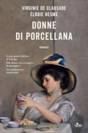 Ebook Donne di porcellana di Virginie De Clausade, Élodie Hesme edito da Casa Editrice Nord